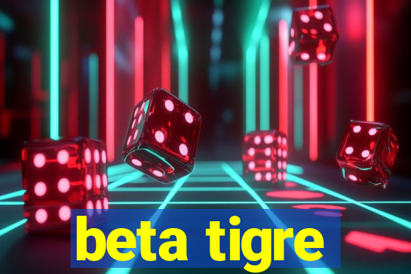 beta tigre